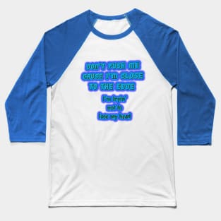 Don't Push Me....... Baseball T-Shirt